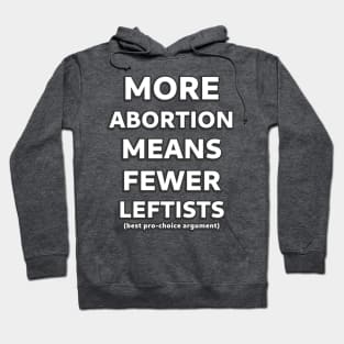 More Abortion Means Fewer Leftists Hoodie